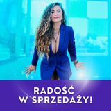 RADOŚĆ W SPRZEDAŻY!