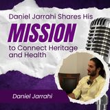 Daniel Jarrahi Shares His Mission to Connect Heritage and Health
