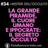 34. La Grande Piramide, il cuore umano e Ippocrate: il segreto occulto