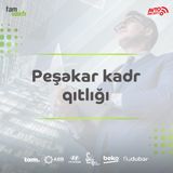 Peşəkar kadr qıtlığı  l Şəhər adamı #26