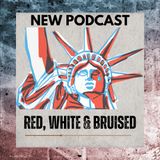 NEW WEEKLY SERIES:  Red, White & Bruised: F is for Fascism - Episode One