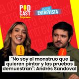 “No soy el monstruo que quieren pintar”, Andrés Sandoval revela su verdad