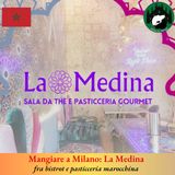 Mangiare a Milano: La Medina, fra bistrot e pasticceria marocchina