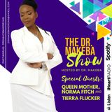 THE DR. MAKEBA SHOW, HOSTED BY DR. MAKEBA MORING (g: QUEEN MOTHER, NORMA FITCH and TIERRA FLUKER)