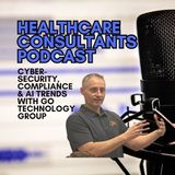 Smart Tech Strategies for Healthcare: Cybersecurity, Compliance & AI Trends with Go Technology Group