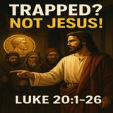 Jesus Outsmarts Pharisees Again. Luke 20 - Part 1