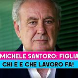 Michele Santoro, Figlia: Chi E' E Che Lavoro Fa!