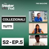 Collezionali tutti - The SneakerPod "Meet the Streetwear" Ep. 05