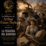 114 - La tragedia del Korosko Parte 5 - Arthur Conan Doyle