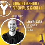 "Growth Learning e Personalizzazione AI" con Luca Mastella LEARNN [Future-Ready!]