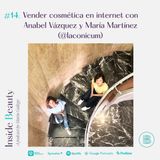14. Vender cosmética en internet con Anabel Vázquez y María Martínez  (@laconicum)