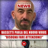 Bassetti Parla Del Nuovo Virus: "Bisogna Fare Attenzione!"