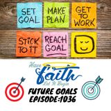 Ep1036: Future Goals?