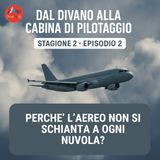 Perchè l'aereo non si schianta ad ogni nuvola