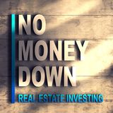 No Money Down Real Estate Investing - E.1