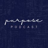Purpose Podcast Ep 1 Introduction