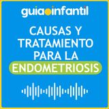 Causas y  tratamiento para la endometriosis