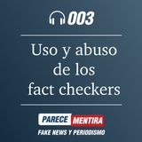 PARECE MENTIRA T1-003: El uso y el abuso de los fact-checkers