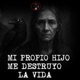 MI PROPIO HIJO ME DESTRUYO LA VIDA | RELATOS DE BRUERIA | RELATOS Y LEYENDAS DE TERROR
