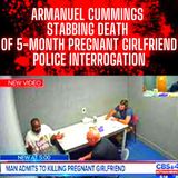 Armanuel Cummings Stabbing Death of 5-Month Pregnant Girlfriend Police Interrogation