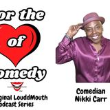 For the ❤️ of Comedy - Comedian Nikki Carr