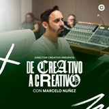 51. Marcelo Nuñez De Creativo a Creativo | Producción y Creatividad Musical