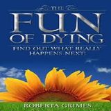 8 - DWD - THE FUN OF DYING with ROBERTA GRIMES