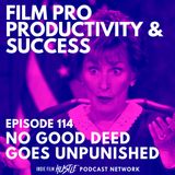 NO GOOD DEED GOES UNPUNISHED - Episode 114
