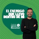 El enemigo que llevo dentro de mí | Pastor David Scarpeta