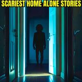 Scariest Home Alone Stories – True Reddit Horror