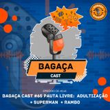 Bagaça Cast #65 - Pauta livre: Adultização + Superman + Rambo