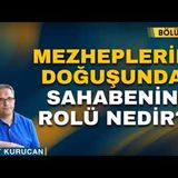 Mezheplerin Doğuşunda Sahabenin Rolü Nedir   Bölüm - 2    AHMET KURUCAN