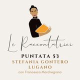 Intervista a Stefania Gontero Lugano. La sua storia di vita, la sua storia-radice, il suo dono per tutte noi.