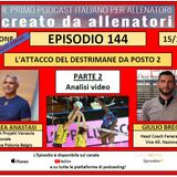 Episodio 144: L'attacco da posto 2 del destrimane (parte 2) - Anastasi - Bregoli (analisi video)