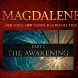 Magdalene Part 1: The Awakening