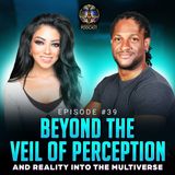 Episode #39 - Beyond The Veil Of Perception And Reality Into The Multiverse w/ Geraldine Orozco