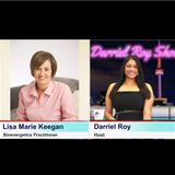 The Darriel Roy Show - Bioenergetics, Lisa Marie Keegan Practioner