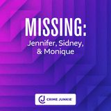 MISSING: Jennifer, Sidney, & Monique