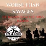 Worse than Savages: The Bloody Legacy of Kirk's Raiders