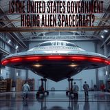 Is the United States government hiding alien spacecraft?