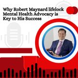 Why Robert Maynard lifelock Mental Health Advocacy is Key to His Success