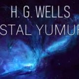 Kristal Yumurta  H. G. WELLS sesli kitap tek parça