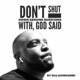 #26 Don’t Shut Down Genuine Questions With, God Said.