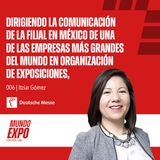 E006 Dirigiendo la Comunicación de la filial en México de una de las empresas más grandes del mundo en organización de exposiciones, con Itz