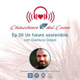 Ep. 30 Un futuro sostenibile con Gianluca Gopal