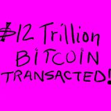 Crypto In A Minute # 36 "$12 Trillion of bitcoin transacted"