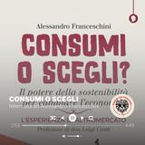 “Consumi o scegli?”: Consumattivismo e il ruolo di Altromercato con Alessandro Franceschini