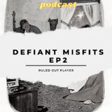EP 10 - Defiant Misfits EP 2 - Ruled out player