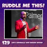 129. Life's Curveballs with Richard Dryden