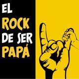 El Rock de ser Papá Ep. 22 - con Hugo El Cojo Feliz